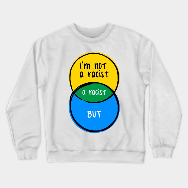 funny Venn diagram – I'm not a racist, but… Crewneck Sweatshirt by LiveForever